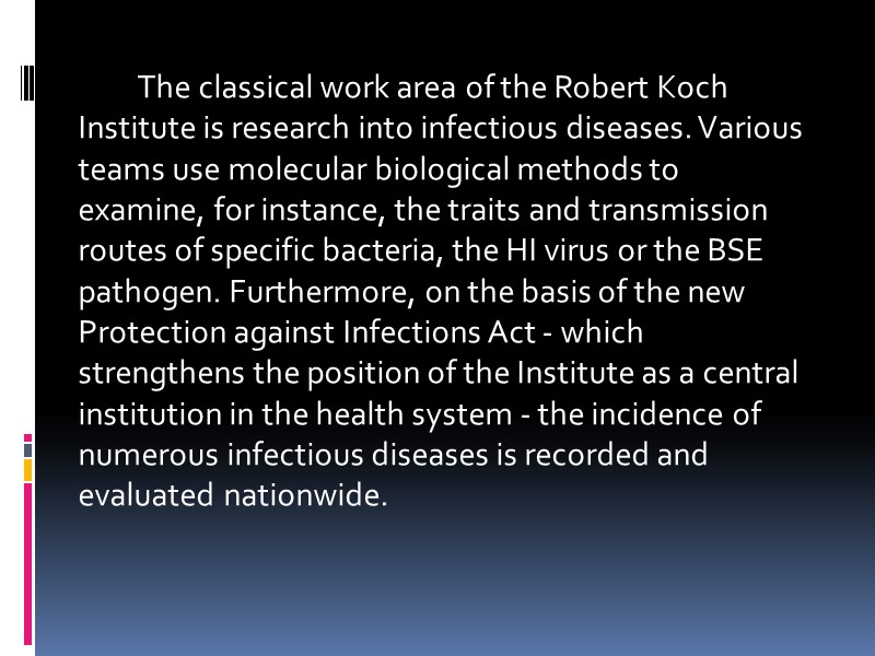 The classical work area of the Robert Koch Institute is research into infectious diseases.